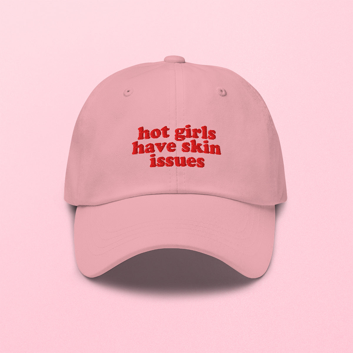 "hot girls have skin issues" Cap, rosa – DIVERSES